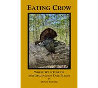 Eating Crow: Where Wild Turkeys and Imagination Take Flight