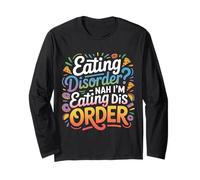 Eating Disorder Nah I'm Eating Dis Order - Maglia a Manica