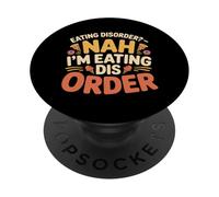 Eating Disorder Nah I'm Eating Dis Order - PopSockets PopGrip Adesivo
