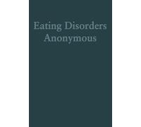 Eating Disorders Anonymous: The Story of How We Recovered from Our Eating Disorders