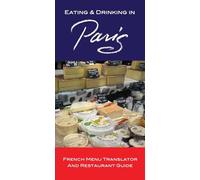 Eating & Drinking in Paris: French Menu Translator and Restaurant Guide