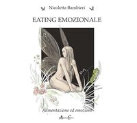 Eating emozionale. Alimentazione ed emozioni