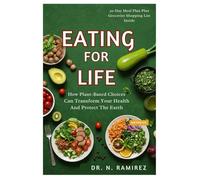 Eating for Life: How Plant-Based Choices Can Transform Your Health and Protect the Earth