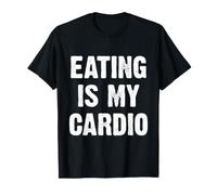 Eating Is My Cardio Maglietta