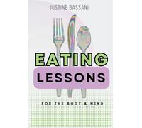 Eating Lessons: A Transformative Guide for the Body and Mind