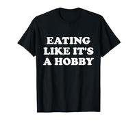 Eating Like It's A Hobby Maglietta