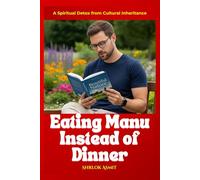 Eating Manu Instead of Dinner: A Spiritual Detox from Cultural Inheritance