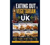Eating Out Vegetarian in the UK: A Strict Vegetarian's Guide to British Chains, Pubs, Chippies and Curry Houses