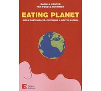 Eating planet. Cibo e sostenibilità: costruire il nostro futuro