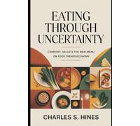 Eating Through Uncertainty: Comfort, Value & the New Menu on food trends Economy