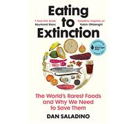 Eating to Extinction: The World’s Rarest Foods and Why We Need to Save Them