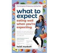 Heidi Murkoff – What to Expect: Eating Well When You're Expecting – 2ª ed. (Tascabile)