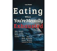 Eating When You’re Mentally Exhausted: Why Hunger Feels Louder When Energy Is Gone - and How to Make Evenings Easier Without Control or Guilt