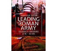 Eaton, Jonathan Mark Leading the Roman Army (Tascabile)