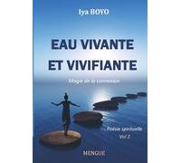 Eau vivante et vivifiante: Magie de la connexion : Vol 2