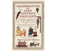 Eavesdropping on Jane Austen's England: How our ancestors lived two centuries ago