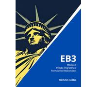 EB3 - Guia Completo - Módulo II: Petição Imigratória e Formulários Relacionados