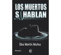 Eba Martín Muñoz Los Muertos Sí Hablan (Tascabile)