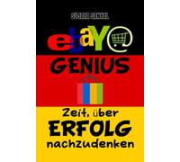 EBAY GENIUS: E-Commerce Master ( Ausgabe 2024-2025), Dieses Buch führt Sie durch den kompletten Prozess der ebay-Store-Einrichtung und des schnellen Wachstums