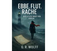 Ebbe. Flut. Rache.: Der letzte Brief von Amrum