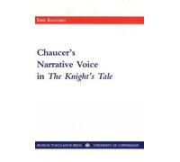 Ebbe Klitgård Chaucer's Narrative Voice in the Knight's Tale (Tascabile)