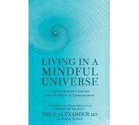 Eben Alexander Karen Newell Living in a Mindful Universe (Tascabile)