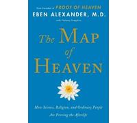 Eben Alexander The Map of Heaven (Tascabile)