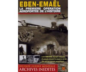 Eben-emael - la premiere operation aeroportee de l'histoire