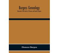 Ebenezer Burges Burgess Genealogy; Memorial Of The Family Of Thomas (Tascabile)