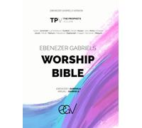 Ebenezer Gabriels Worship Bible: The Prophets | Ebenezer Gabriels Version (EGV): The Prophets Volume: 17 Books (Major & Minor Prophets)
