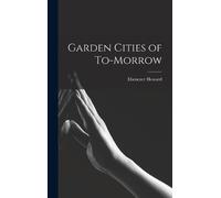 Ebenezer Howard Garden Cities of To-morrow (Copertina rigida)
