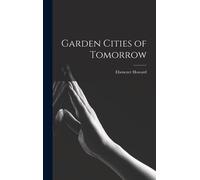 Ebenezer Howard Garden Cities of Tomorrow (Copertina rigida)
