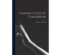 Ebenezer Howard Garden Cities of Tomorrow (Tascabile)