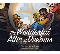 Ebenezer O Makinde The Wonderful Attic of Dreams (Copertina rigida)