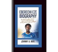 EBERECHI EZE BIOGRAPHY: The £67.5 Million Dream - From Humble Beginnings to the Premier League Spotlight