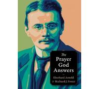 Eberhard Arnold Richard J. Foster The Prayer God Answers (Tascabile)