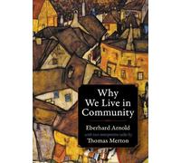 Eberhard Arnold Thomas Merton Why We Live in Community (Tascabile)