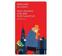 Eberhard Michae Frau Helbing und der tote Fagottist: Der erste Fall (Tascabile)