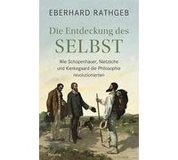 Eberhard Rathge Die Entdeckung des Selbst: Wie Schopenhauer, (Copertina rigida)