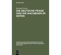 Eberhard Schulz Die Deutsche Frage Und Die Nachbarn Im Osten (Copertina rigida)