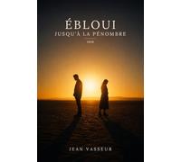 Ebloui jusqu'à la pénombre