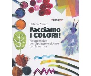 EBOND Facciamo I Colori Ricette E Idee Per Dipingere E Gioca Arendt Helena 9261