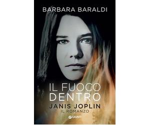 EBOND Fuoco Dentro. Janis Joplin. Il Romanzo Baraldi Barbara 5562