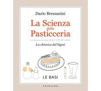 EBOND Scienza Della Pasticceria. La Chimica Del Bigne'. Le Bressanini Dario 1230