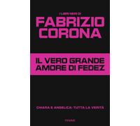 Il vero grande amore di Fedez. Chiara e Angelica: tutta la verità - Corona...