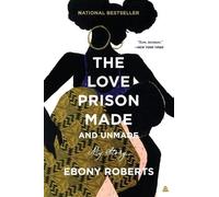 Ebony Roberts The Love Prison Made and Unmade (Tascabile)