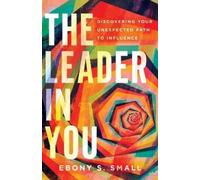 Ebony S. Small The Leader in You - Discovering Your Unexpected Path (Tascabile)
