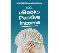eBooks Passive Income: Earn Money 24/7 by Selling eBooks Online
