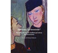 Ebraismo «al femminile». Percorsi diversi di intellettuali ebree del Novecento