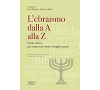 Ebraismo dalla A alla Z. Parole chiave per rimuovere errori e luoghi comuni